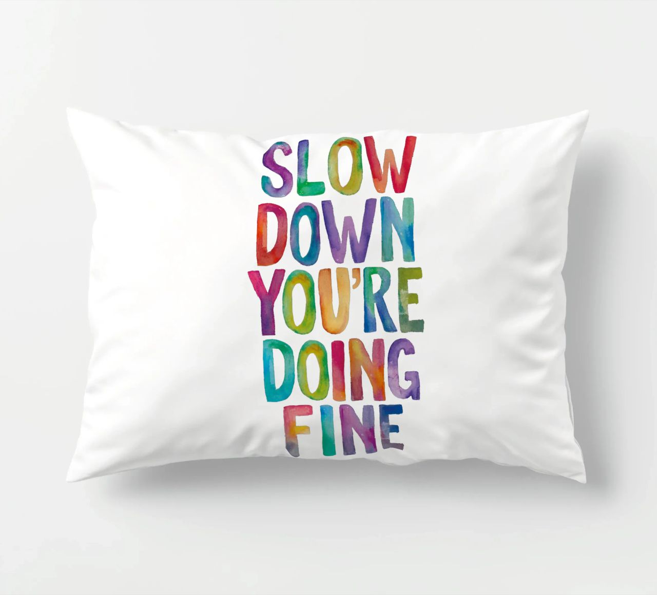 Slow Down You're Doing Fine Colourful Typography Print decorative cushion by THE MOTIVATED TYPE