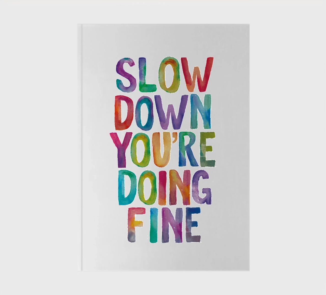 Slow Down You're Doing Fine Colourful Typography Print notebook by THE MOTIVATED TYPE