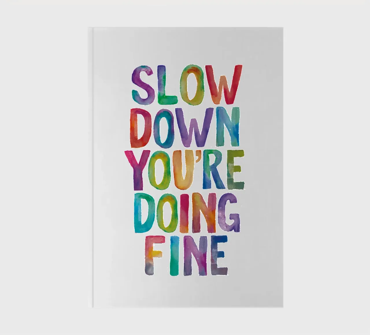 Slow Down You're Doing Fine Impression typographique colorée carnet de notes de THE MOTIVATED TYPE