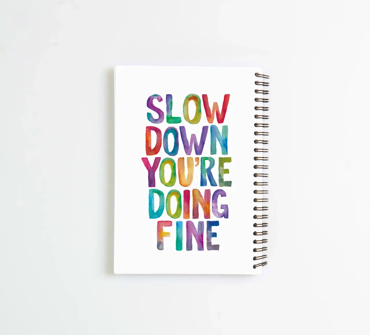 Slow Down You're Doing Fine Colourful Typography Print spiral notebook by THE MOTIVATED TYPE