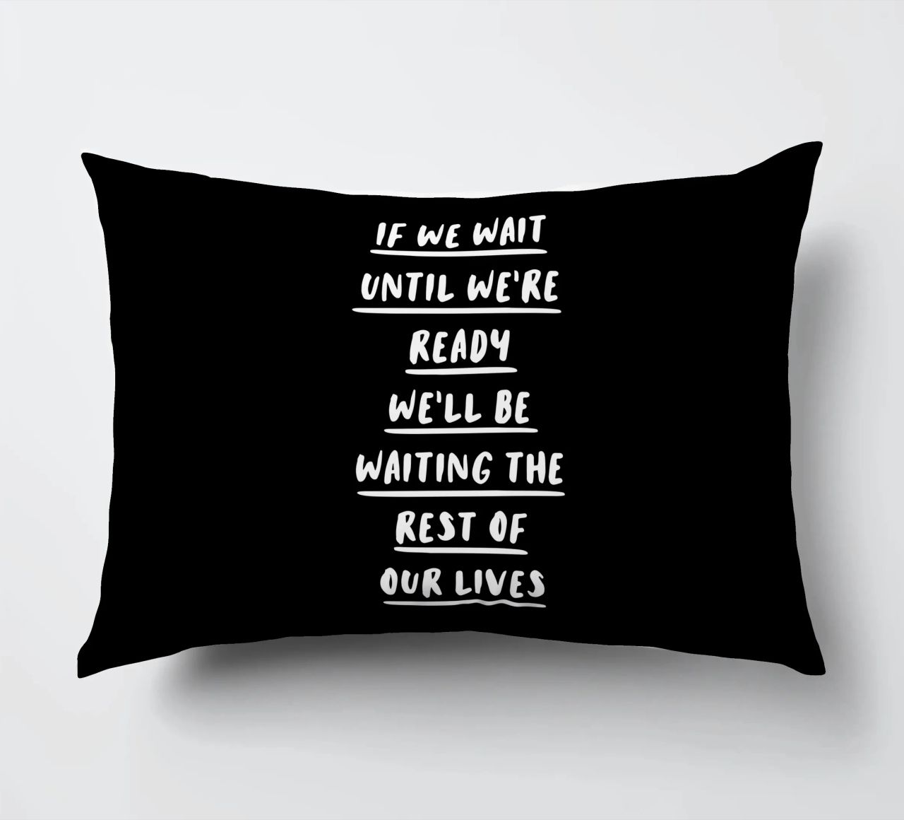If We Wait Until We're Ready Typography Design decorative cushion by THE MOTIVATED TYPE