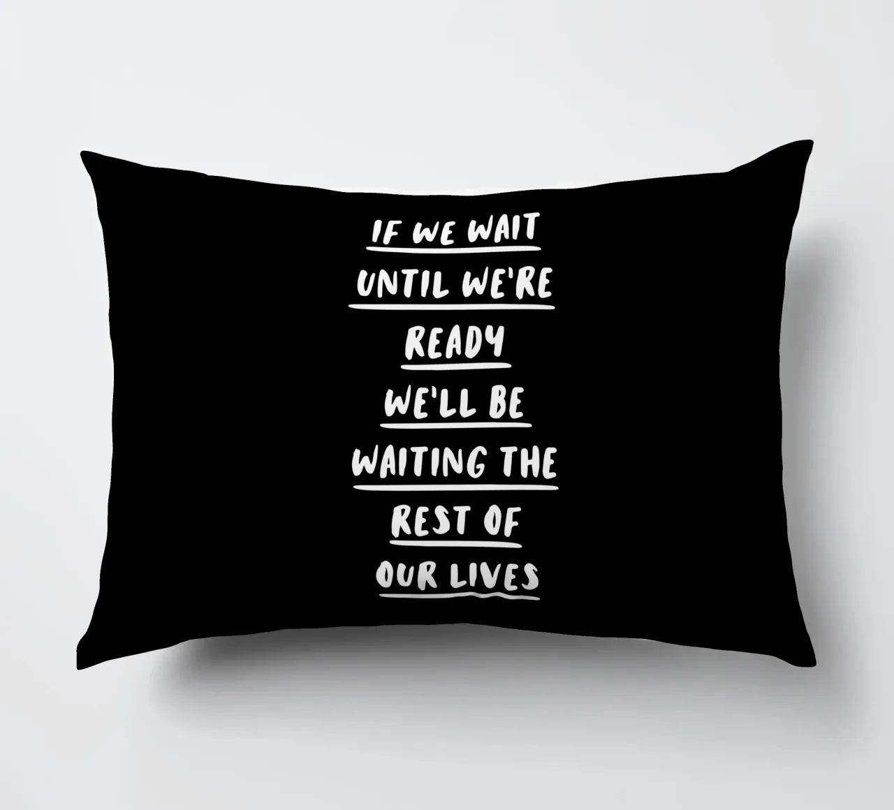 If We Wait Until We're Ready Typographie Design coussin de THE MOTIVATED TYPE