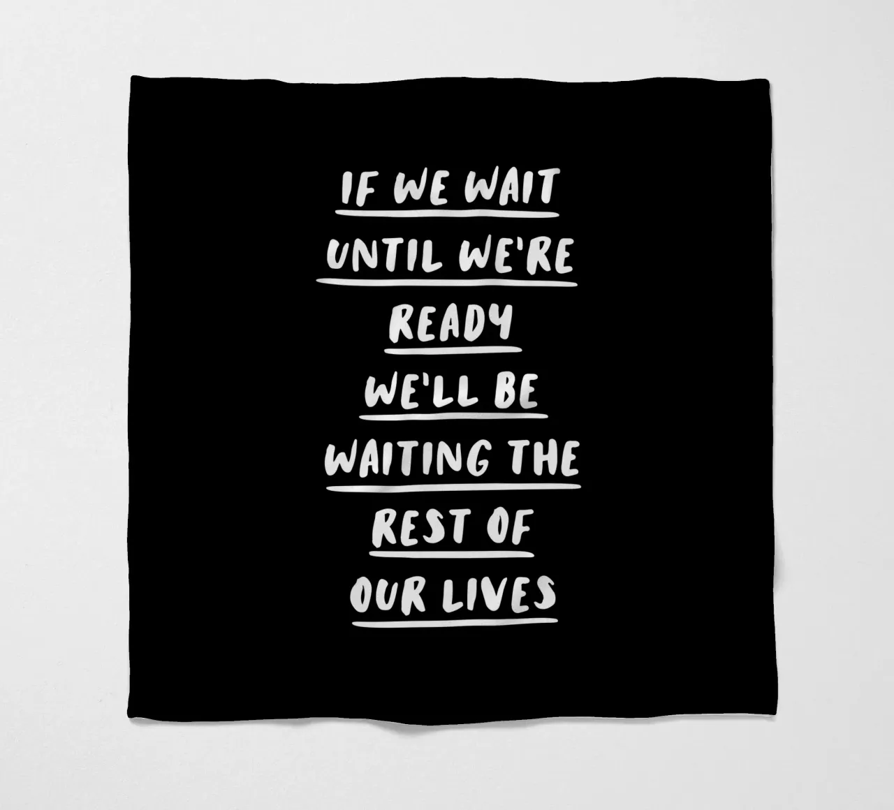 If We Wait Until We’re Ready Typografie Design Fleecedecke von THE MOTIVATED TYPE