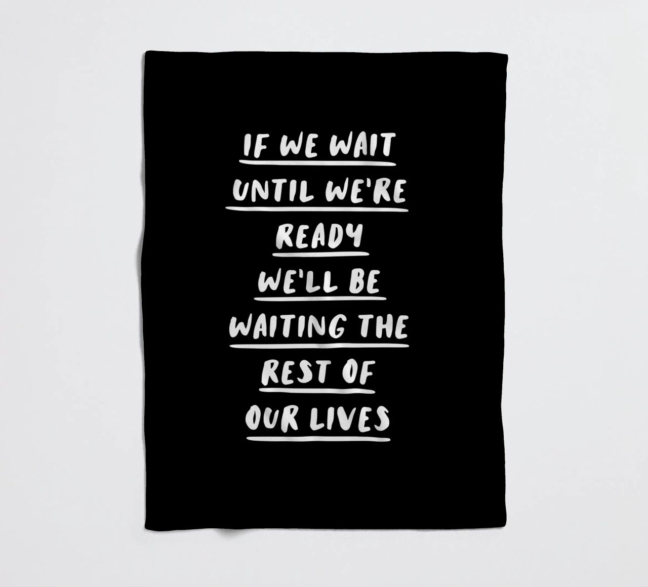 If We Wait Until We're Ready Typography Design fleece blanket by THE MOTIVATED TYPE