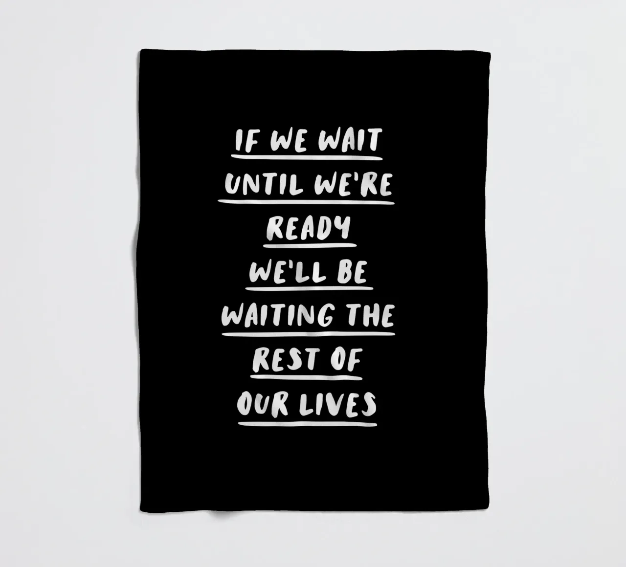 If We Wait Until We’re Ready Typografie Design Fleecedecke von THE MOTIVATED TYPE
