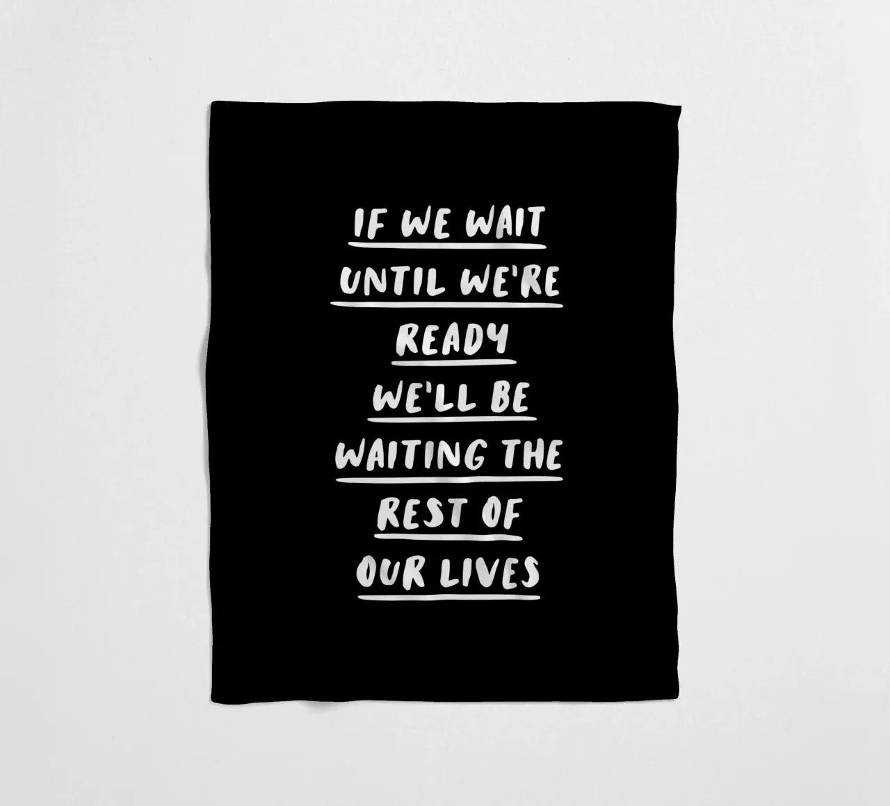 If We Wait Until We’re Ready Typografie Design Fleecedecke von THE MOTIVATED TYPE