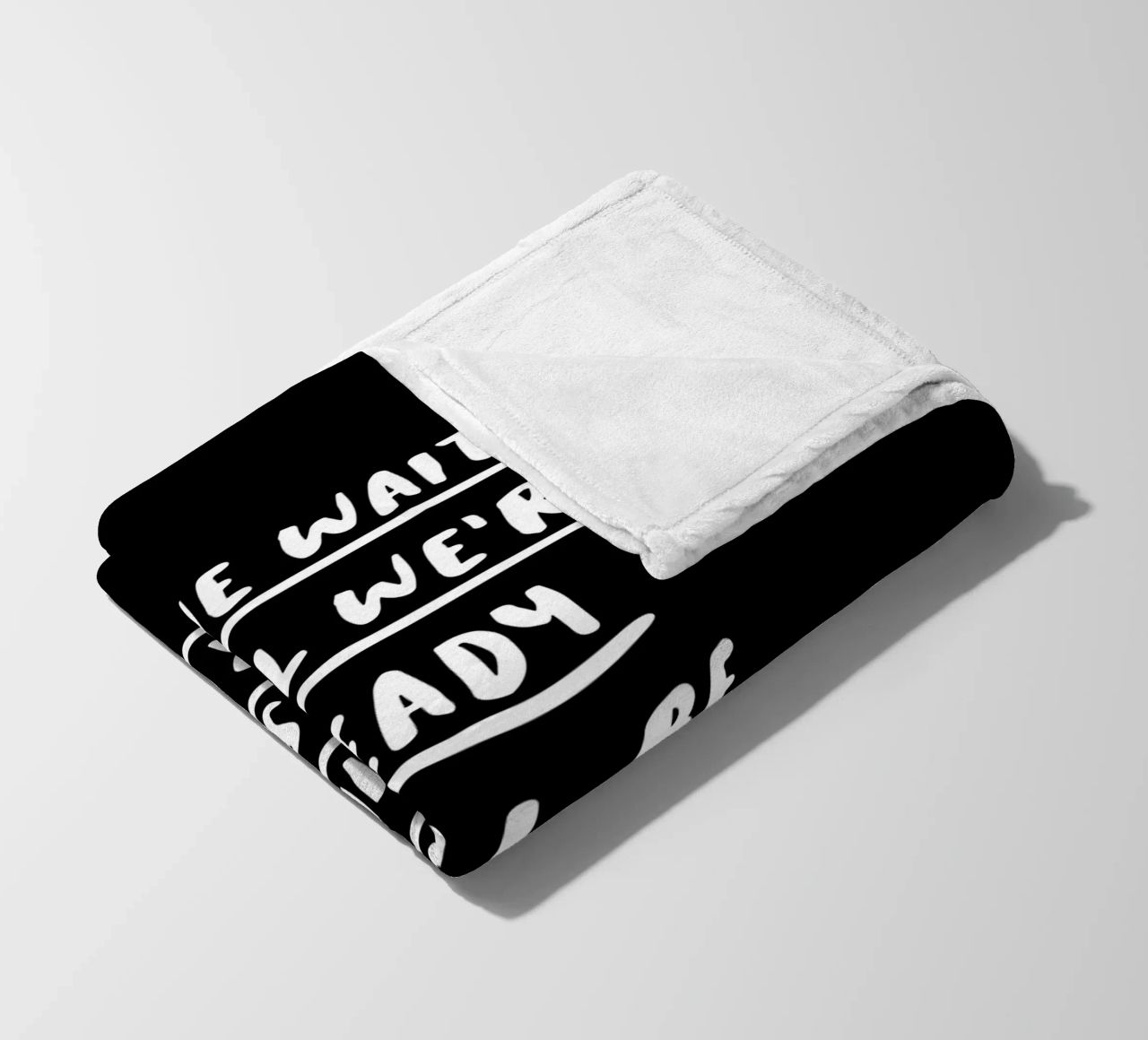 If We Wait Until We're Ready Typography Design fleece blanket by THE MOTIVATED TYPE