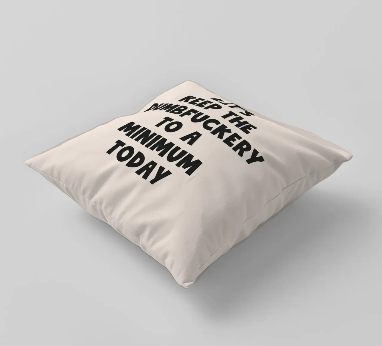 Let's Keep The Dumbfuckery To A Minimum Today quote decorative cushion by Paigaam Studio