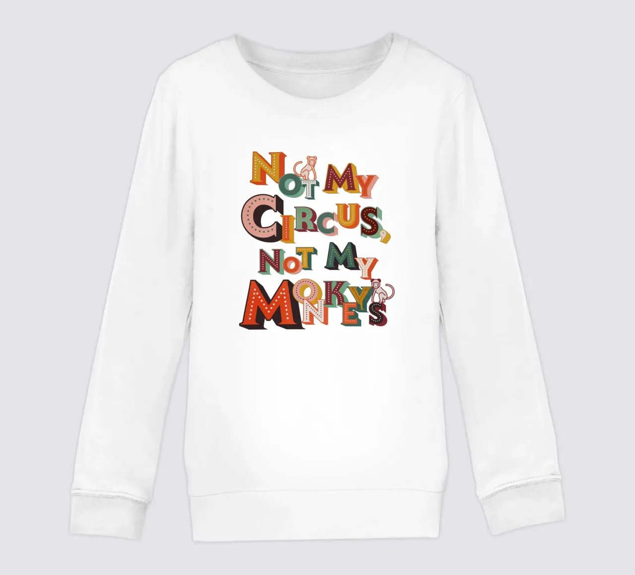 Not My Circus Not My Monkeys - Impresión tipográfica retro sudadera para niño de showmemars