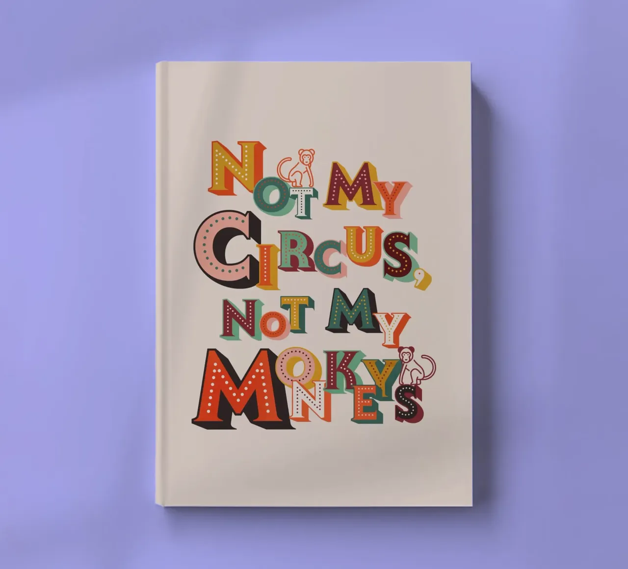 Not My Circus Not My Monkeys - Retro Typografie Druck Notizbuch von showmemars
