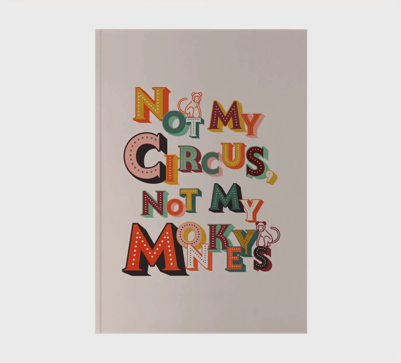 Not My Circus Not My Monkeys – Retro Typography Print notebook by showmemars