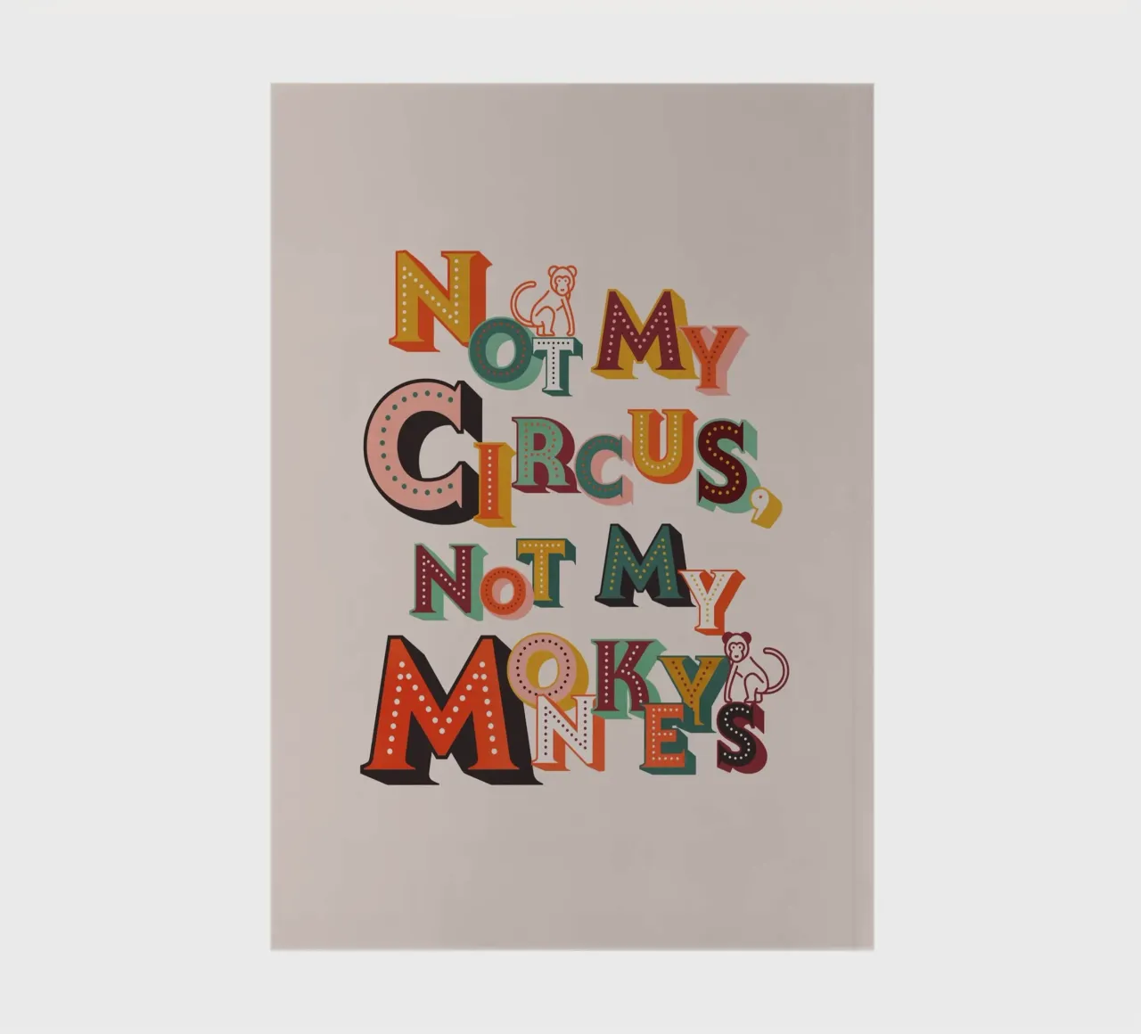 Not My Circus Not My Monkeys - Typographie rétro imprimée carnet de notes de showmemars