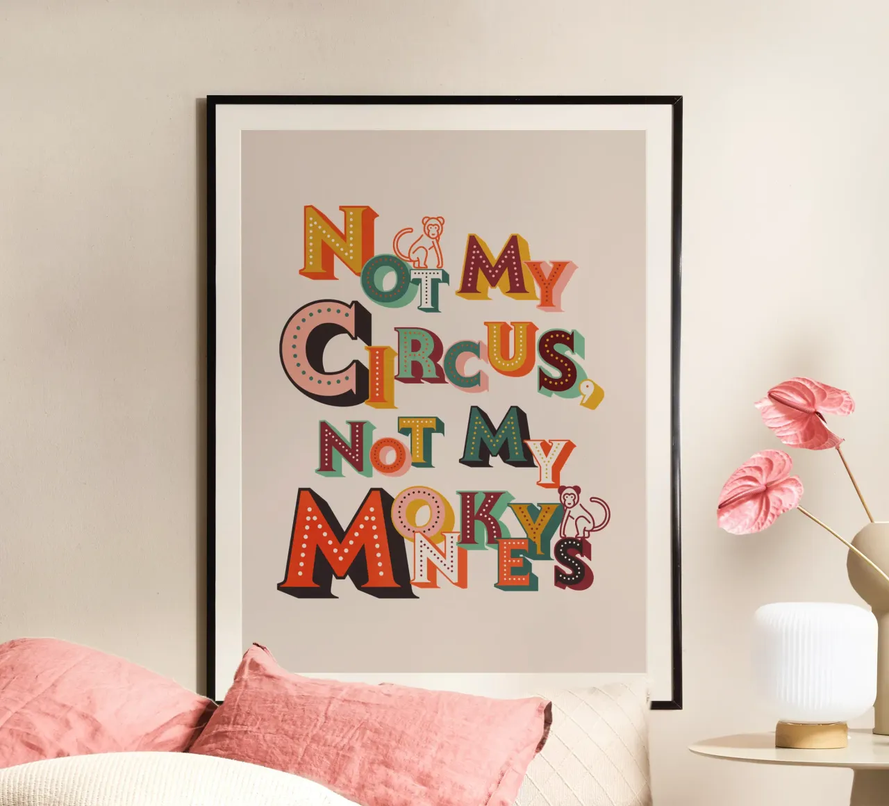 Not My Circus Not My Monkeys – Retro Typography Print hahnemühle by showmemars