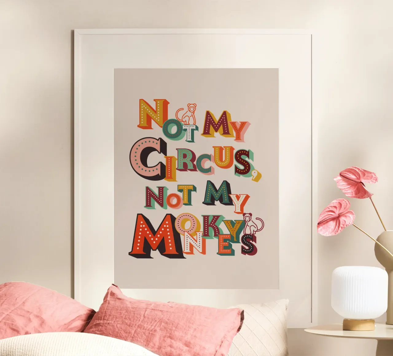 Not My Circus Not My Monkeys – Retro Typography Print hahnemühle by showmemars