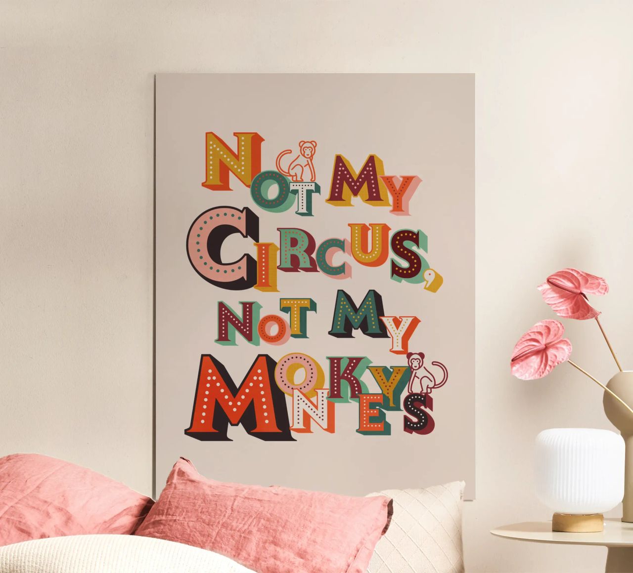 Not My Circus Not My Monkeys - Retro Typografie Druck Poster von showmemars