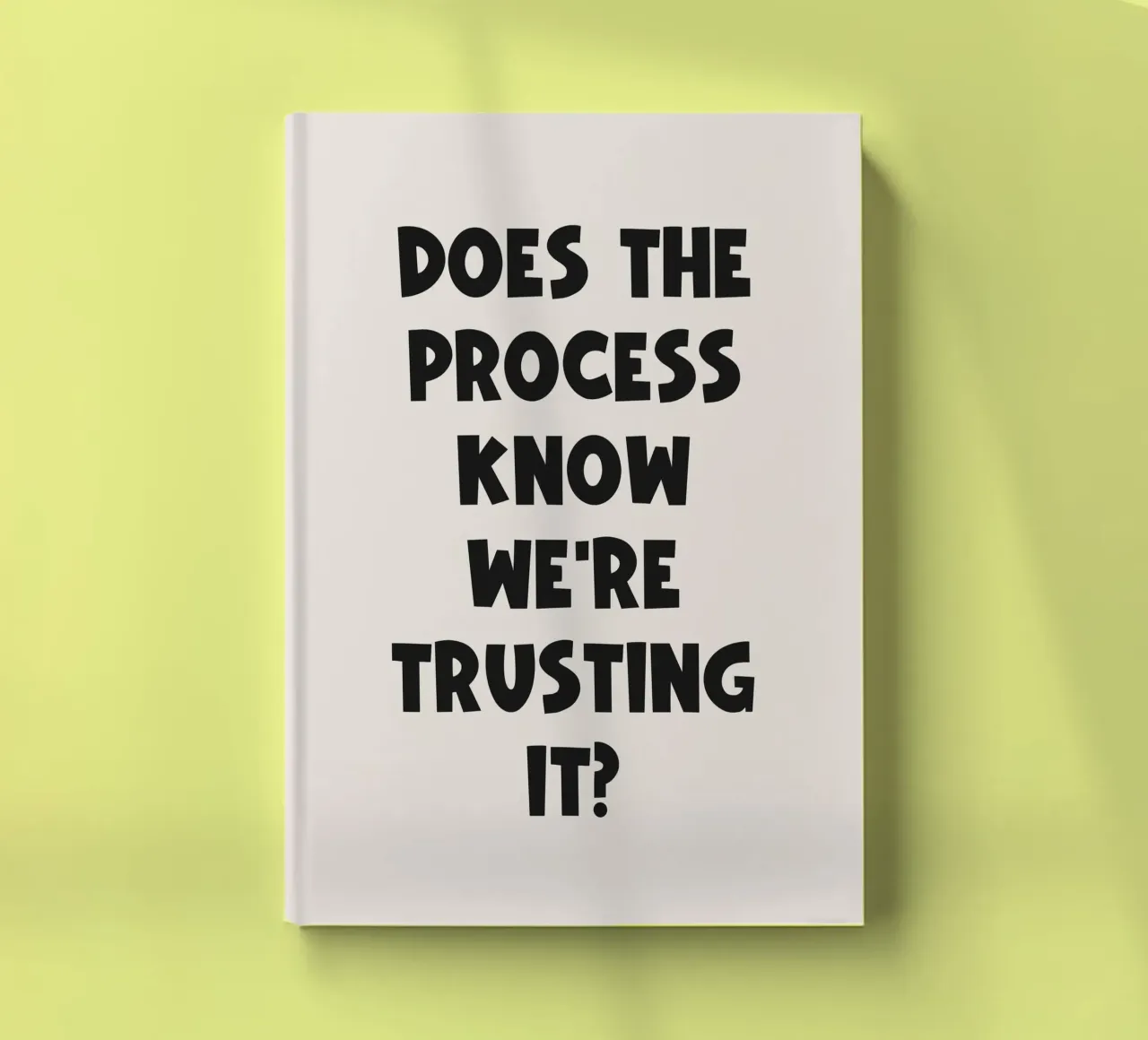 Does the process know we're trusting it Quote notebook by Paigaam Studio