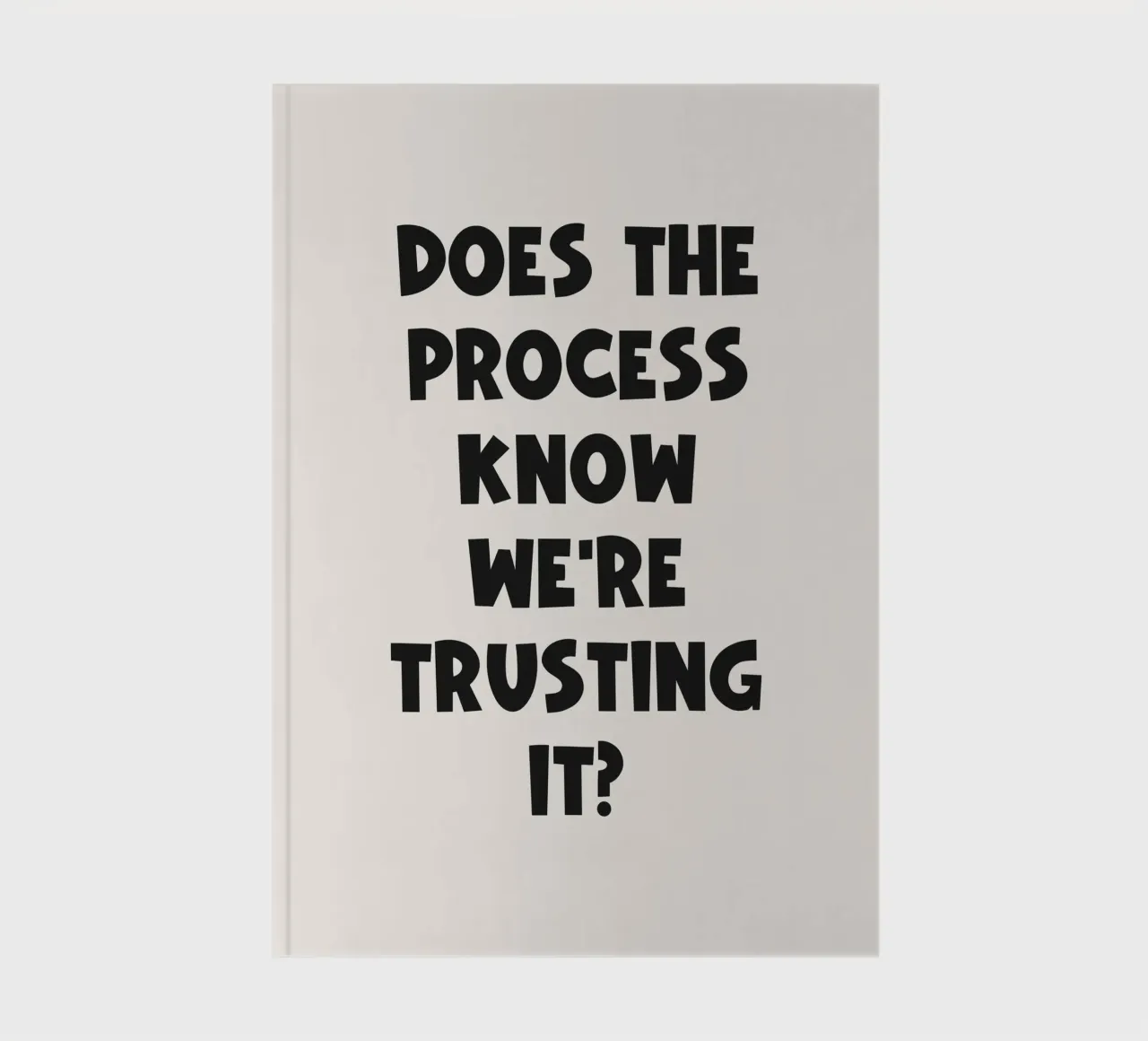 Does the process know we're trusting it Quote notebook by Paigaam Studio