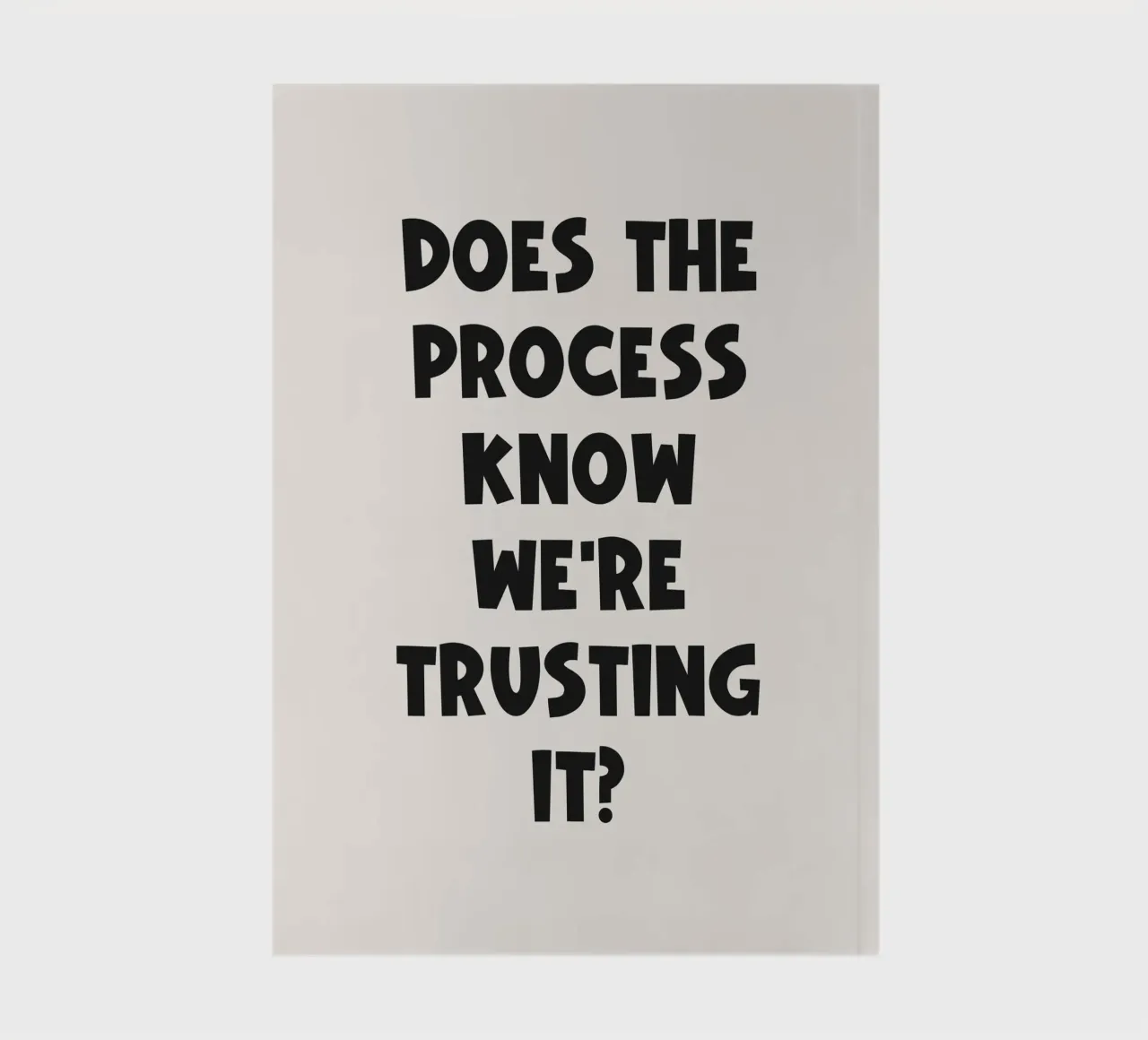 Does the process know we're trusting it Quote notebook by Paigaam Studio