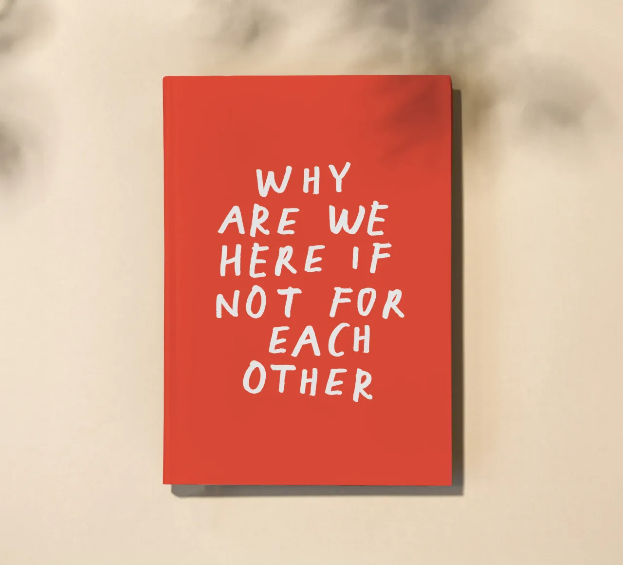 Why Are We Here if Not for Each Other Typography Print Red notebook by THE MOTIVATED TYPE