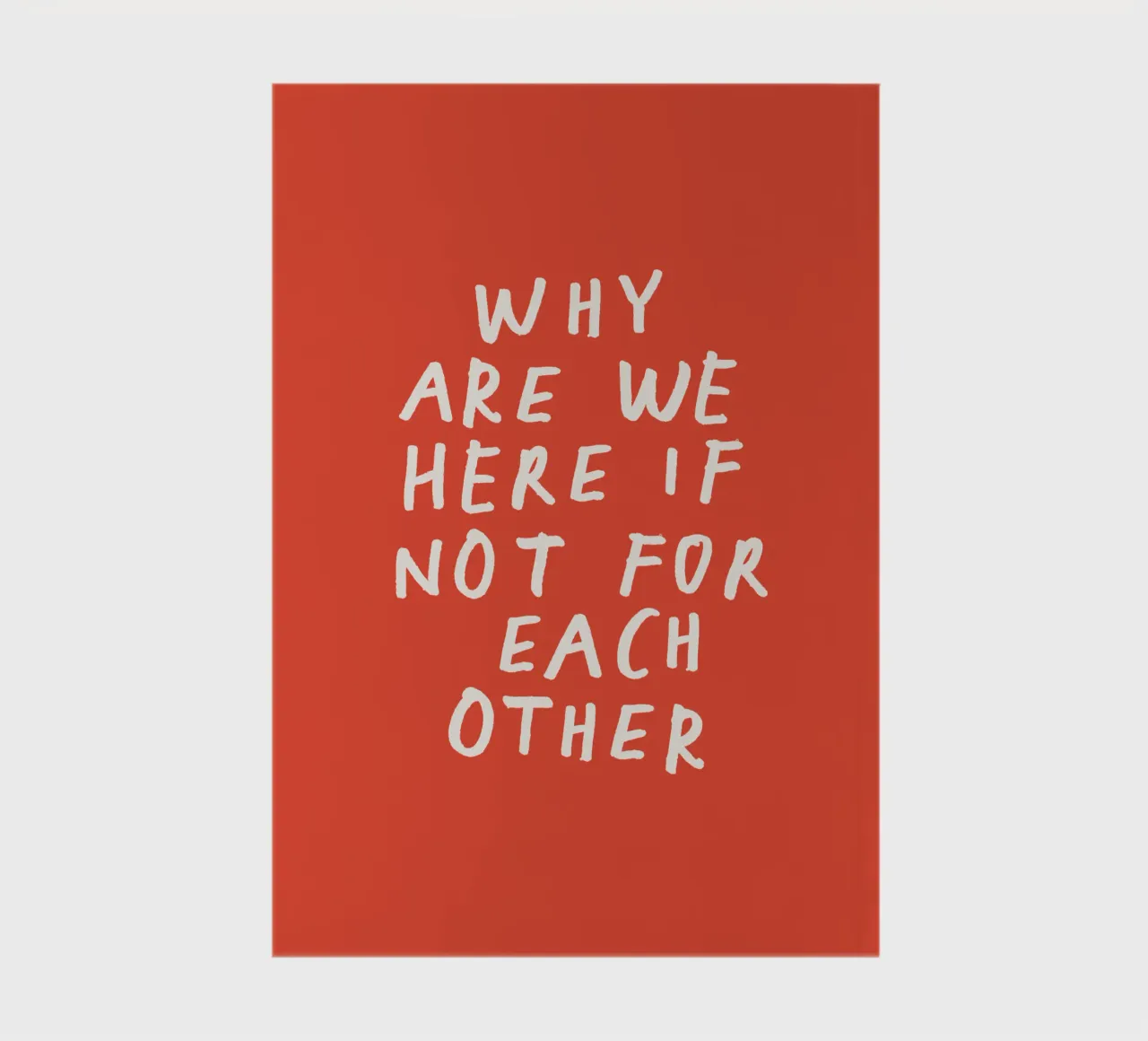 Why Are We Here if Not for Each Other Typography Print Red notebook by THE MOTIVATED TYPE