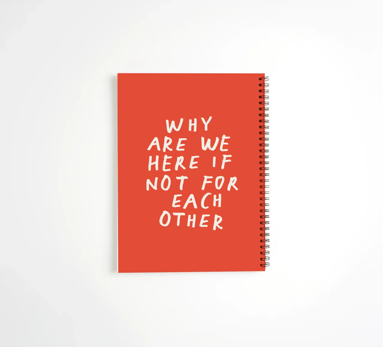 Why Are We Here if Not for Each Other Typography Print Red spiral notebook by THE MOTIVATED TYPE