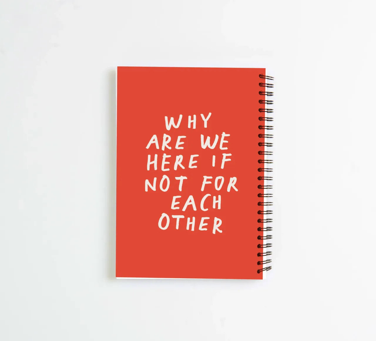 Why Are We Here if Not for Each Other Typography Print Red spiral notebook by THE MOTIVATED TYPE