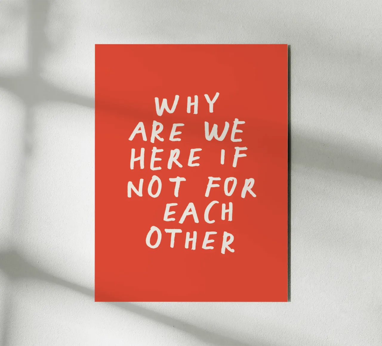 Why Are We Here if Not for Each Other Typography Print Red alu-dibond by THE MOTIVATED TYPE