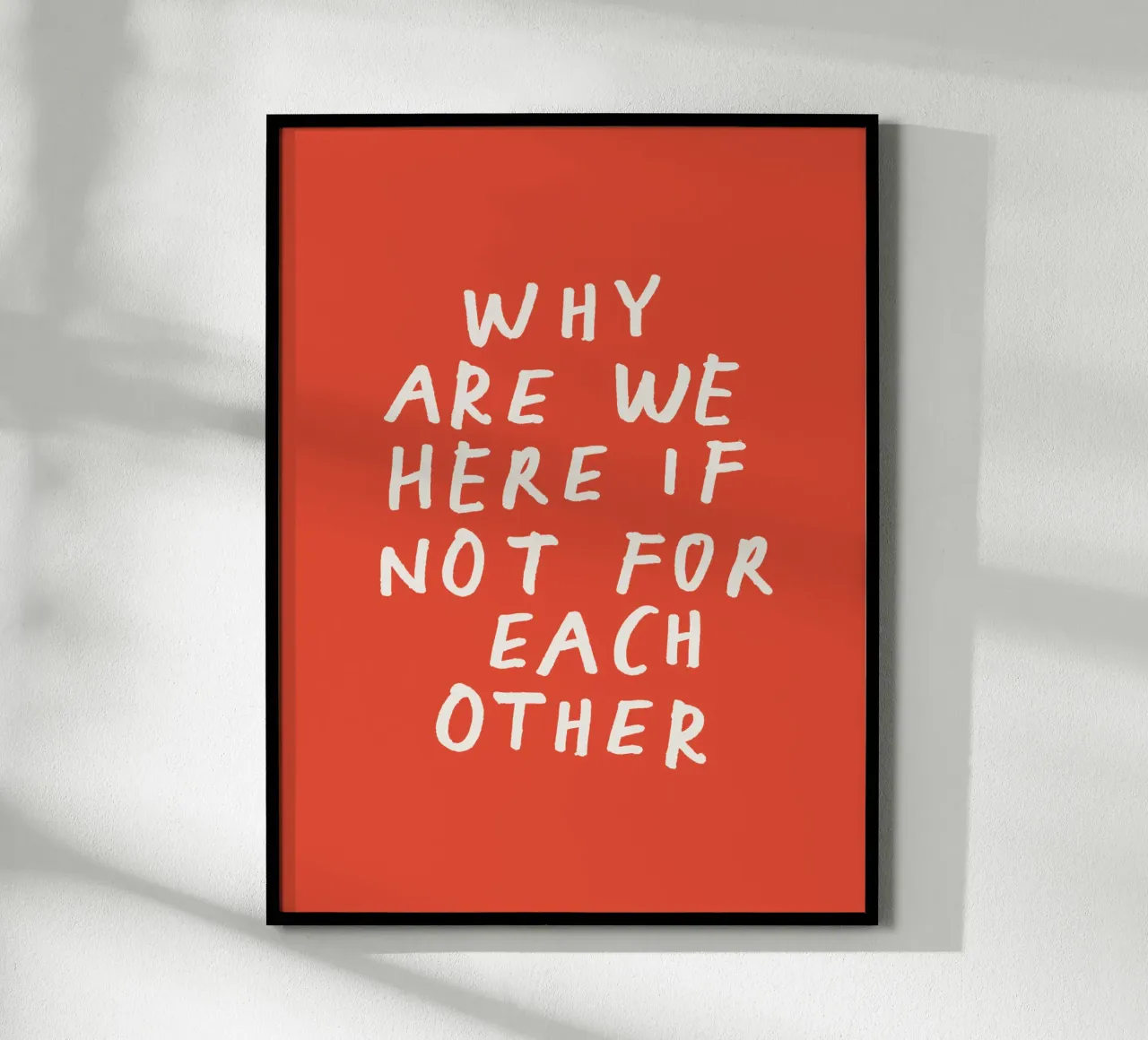 Why Are We Here if Not for Each Other Typography Print Red hahnemühle by THE MOTIVATED TYPE
