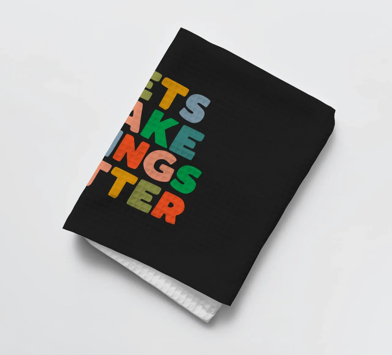 Lets Make Things Better Colourful Inspiring Typography Print tea towel by THE MOTIVATED TYPE