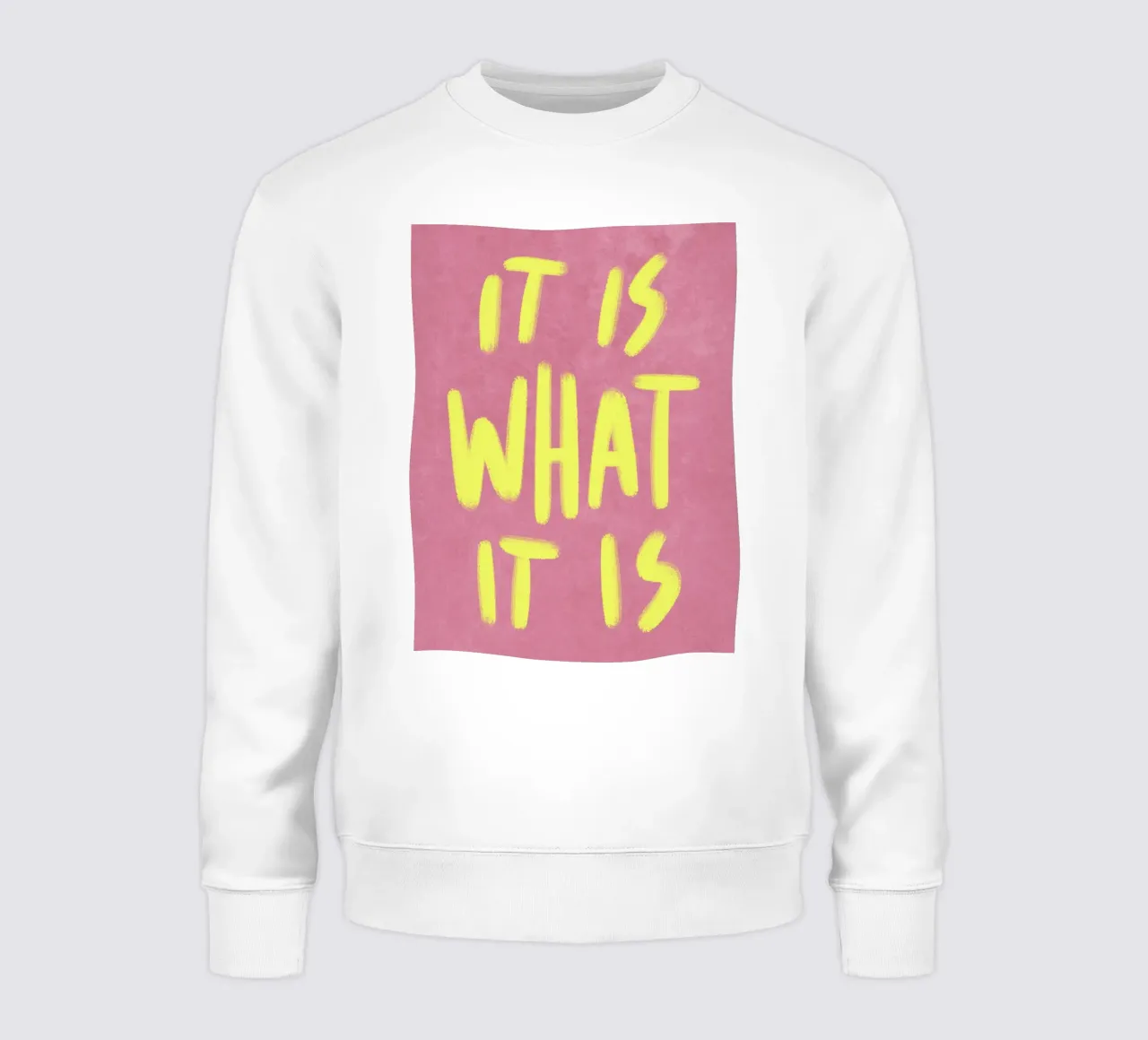 It is what it is sweat de Illustration Raissa Oltmanns