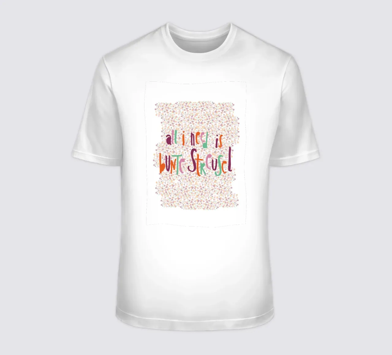 All I need is bunte Streusel t-shirt da maramirage