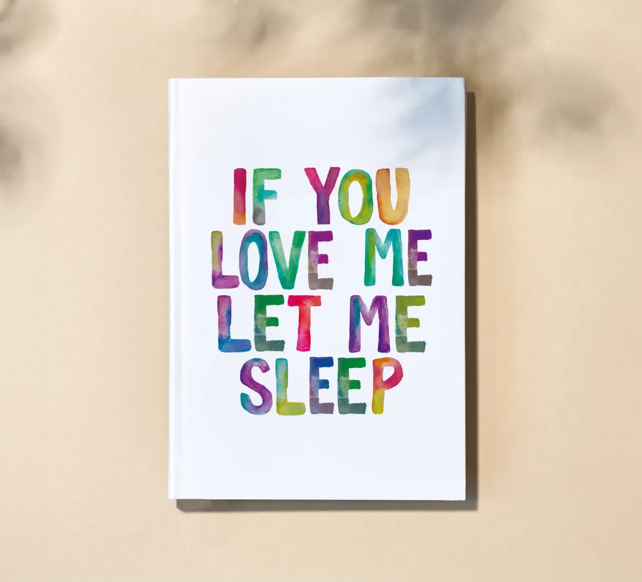 If You Love Me Let Me Sleep Rainbow Typography Print notebook by THE MOTIVATED TYPE