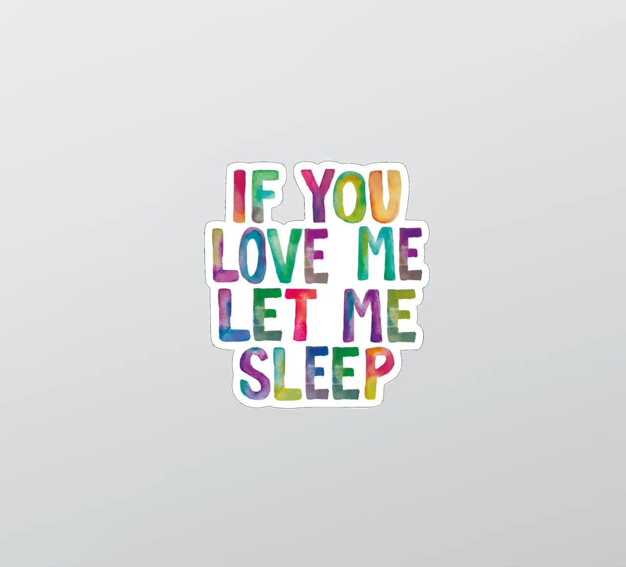 Wenn du mich liebst, lass mich schlafen Regenbogen Typografie drucken Sticker von THE MOTIVATED TYPE