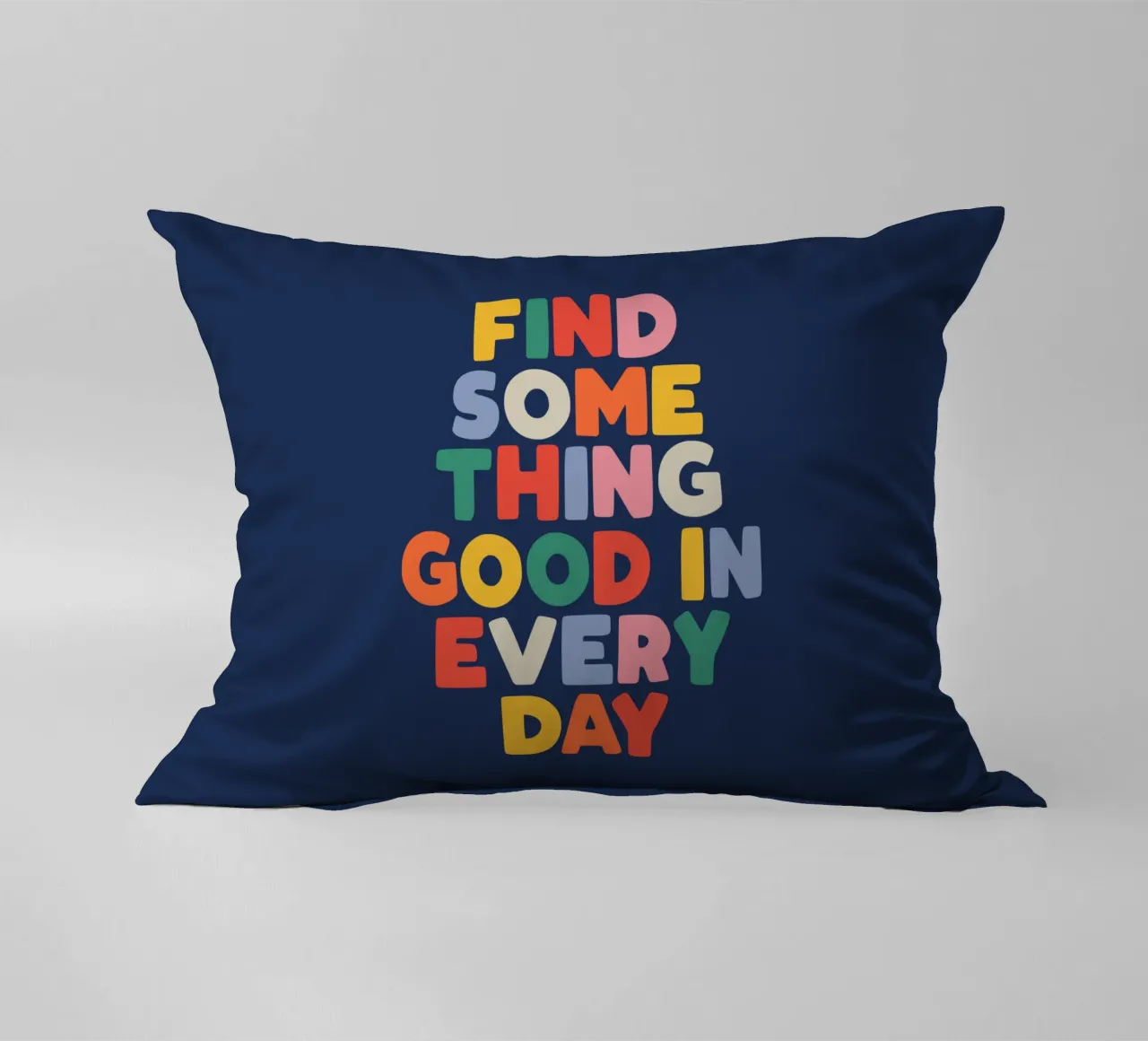 Find Something Good in Every Day Colourful Typography Print decorative cushion by THE MOTIVATED TYPE