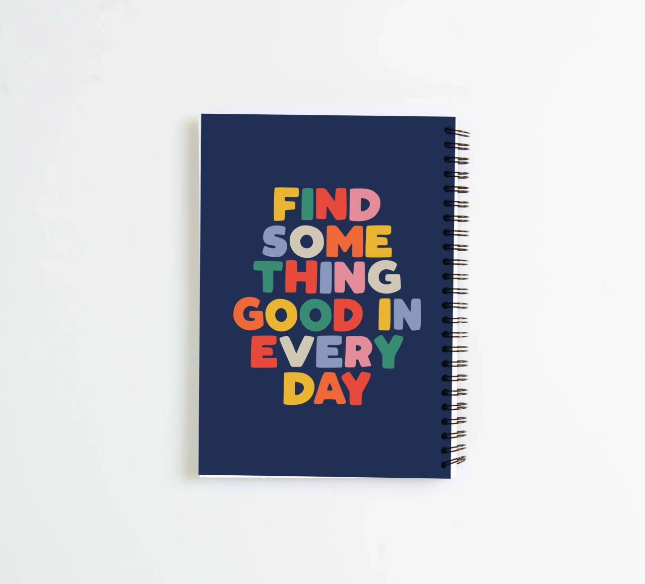 Find Something Good in Every Day Colourful Typography Print spiral notebook by THE MOTIVATED TYPE