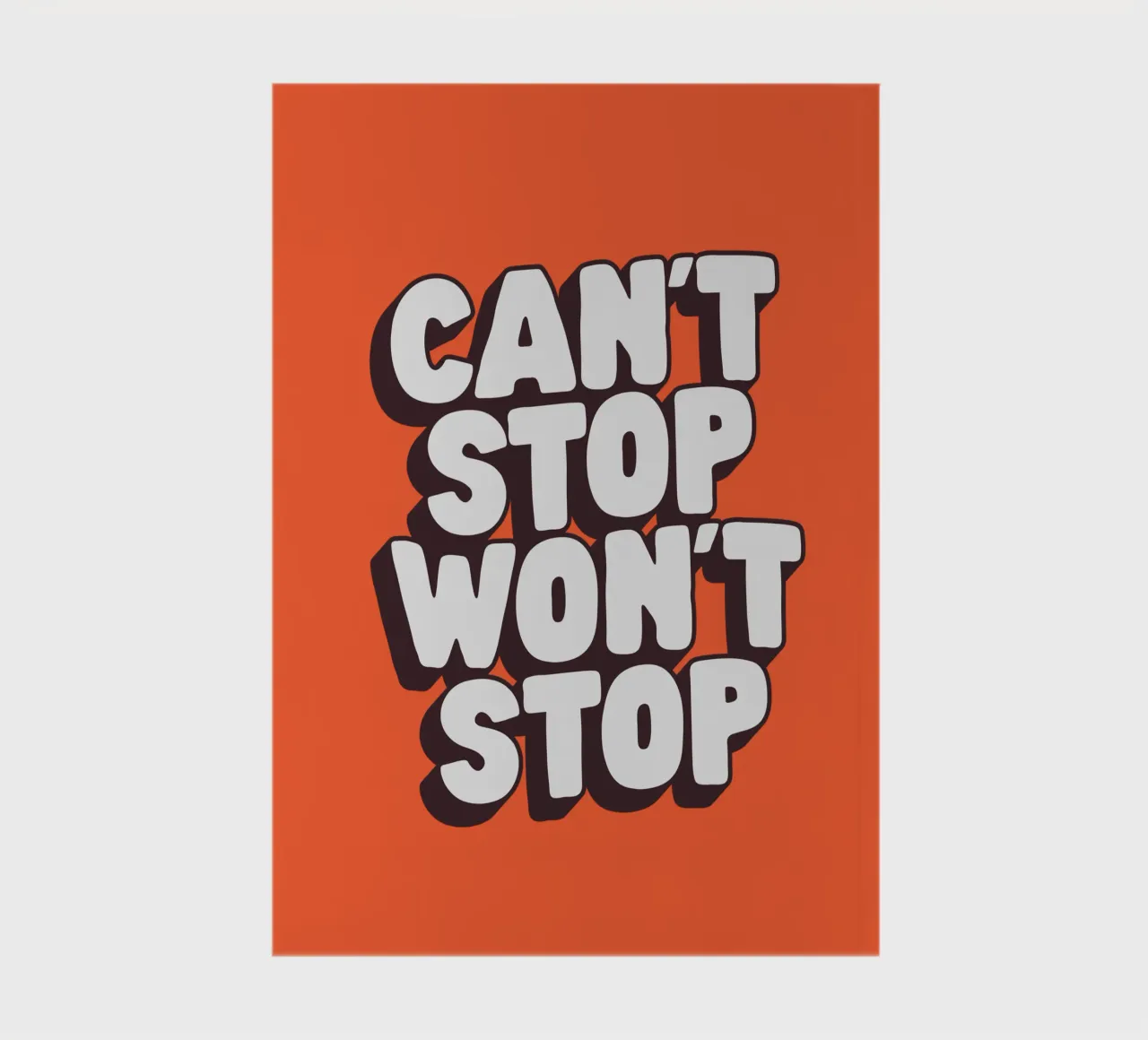 Can't Stop Won't Stop Bold Motivational Typography Print notebook by THE MOTIVATED TYPE