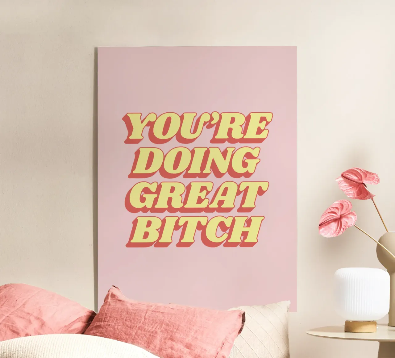 You're Doing Great Bitch Typography Print in Pink Red Yellow acrylic glass by THE MOTIVATED TYPE