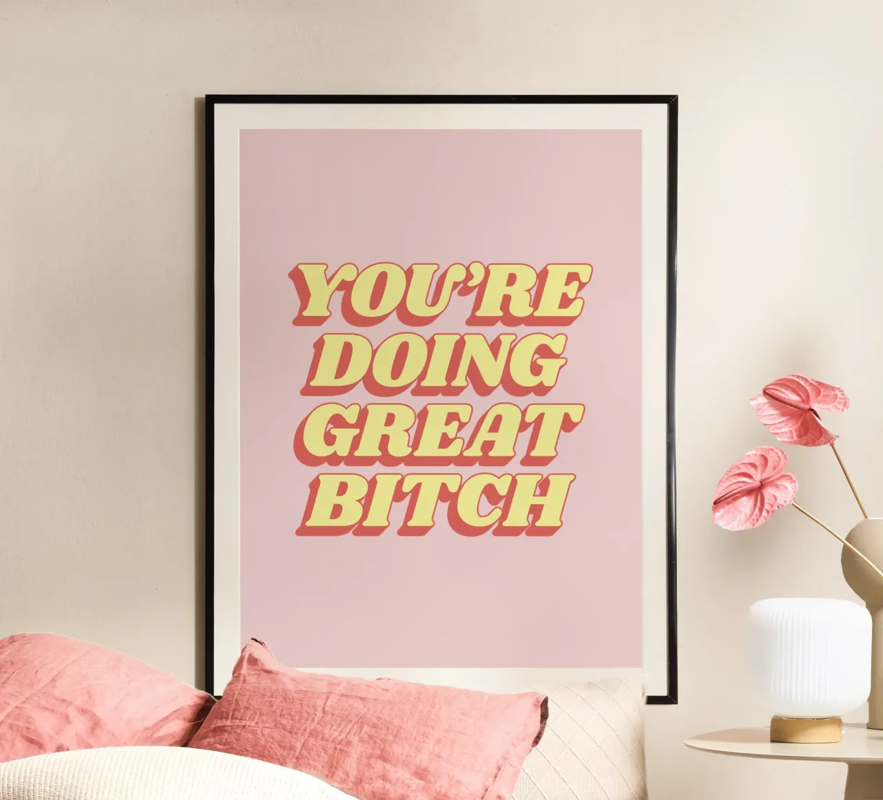 You're Doing Great Bitch Typography Print in Pink Red Yellow poster by THE MOTIVATED TYPE