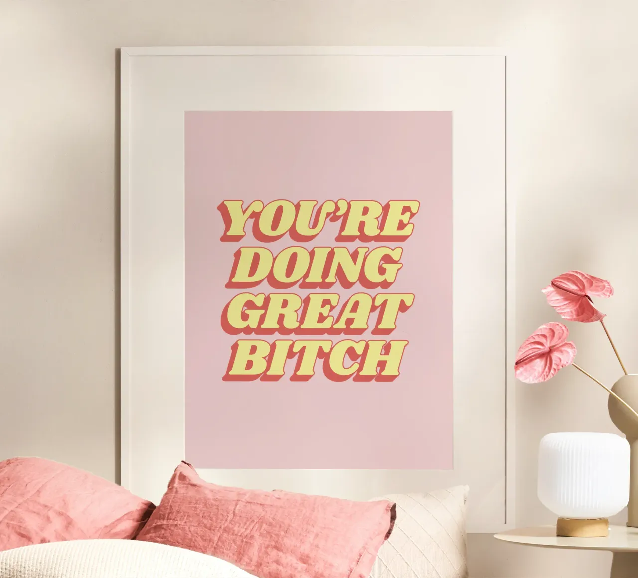 You're Doing Great Bitch Typography Print in Pink Red Yellow poster by THE MOTIVATED TYPE