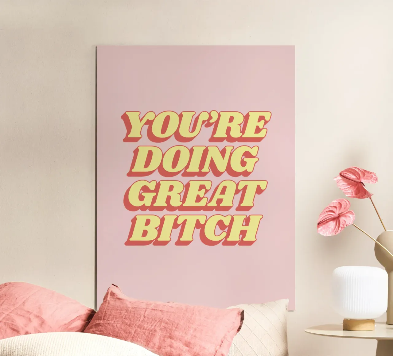 You're Doing Great Bitch Typography Print in Pink Red Yellow poster by THE MOTIVATED TYPE