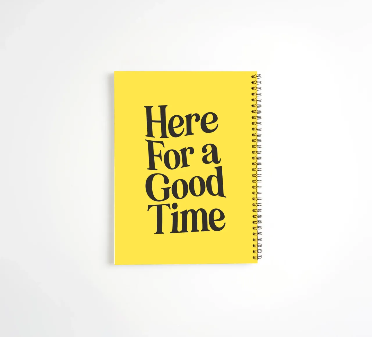 Here For a Good Time Inspirational Typography Print Jaune carnet à spirale de THE MOTIVATED TYPE