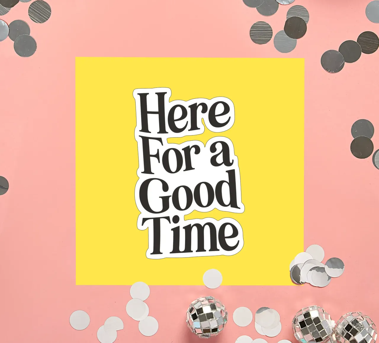 Here For a Good Time Inspirational Typography Print Jaune autocollant de THE MOTIVATED TYPE