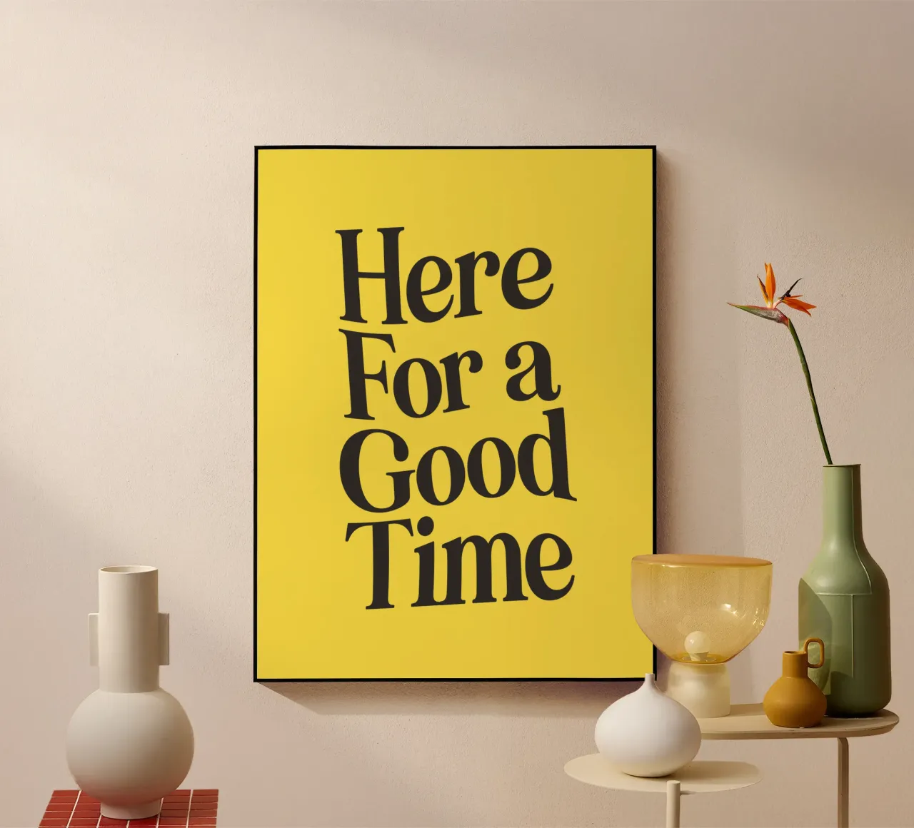 Here For a Good Time Inspirational Typography Print Jaune plexiglas de THE MOTIVATED TYPE