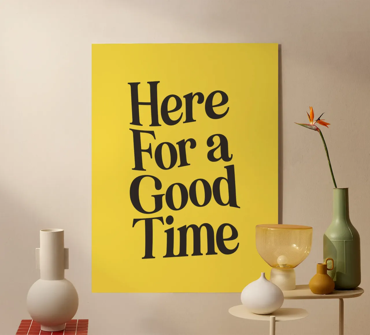 Here For a Good Time Inspirational Typography Print Jaune plexiglas de THE MOTIVATED TYPE