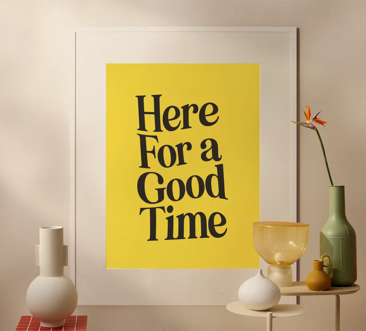 Here For a Good Time Inspirational Typography Print Jaune poster avec cadre en plastique de THE MOTIVATED TYPE