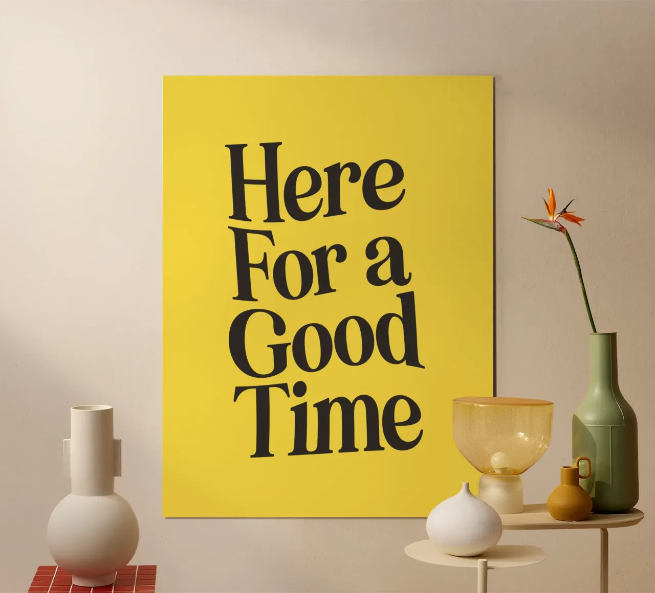 Here For a Good Time Inspirational Typography Print Jaune poster avec cadre en plastique de THE MOTIVATED TYPE