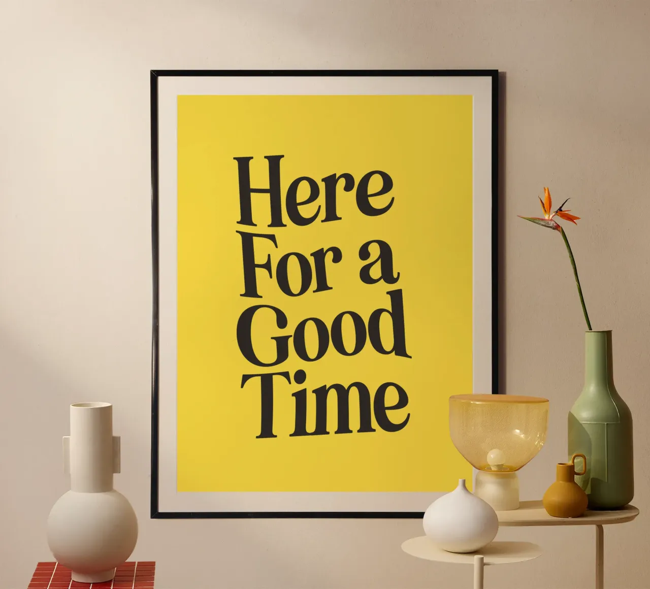 Here For a Good Time Inspirational Typography Print Jaune poster avec cadre en plastique de THE MOTIVATED TYPE