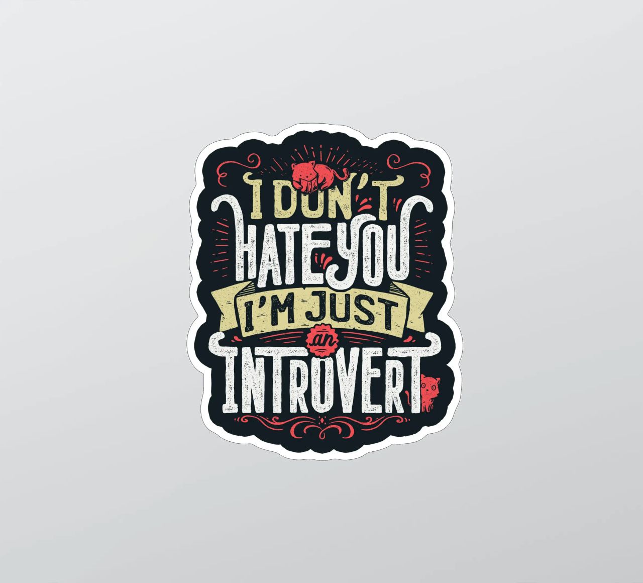 Ich hasse dich nicht, ich bin nur ein introvertierter Mensch. Sticker von Tobe Fonseca