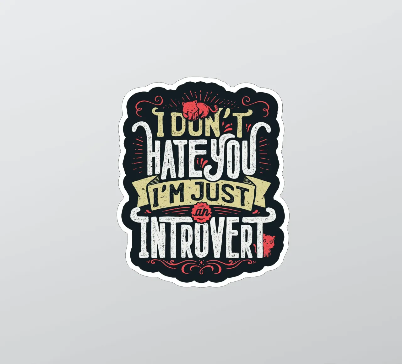 I don't hate you I'm just an introvert sticker by Tobe Fonseca