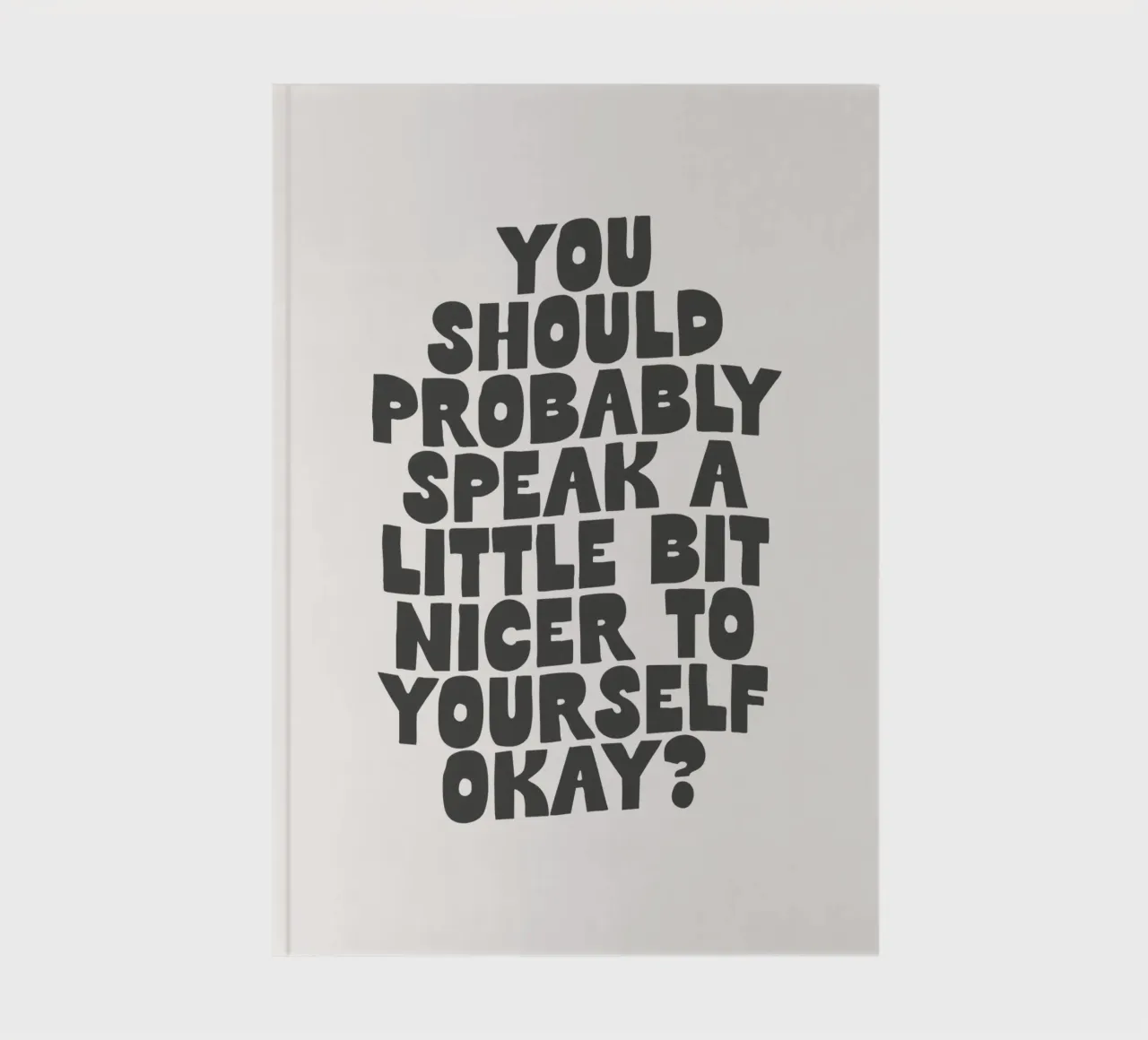 Speak a Little Bit Nicer to Yourself Okay Typography Print notebook by THE MOTIVATED TYPE